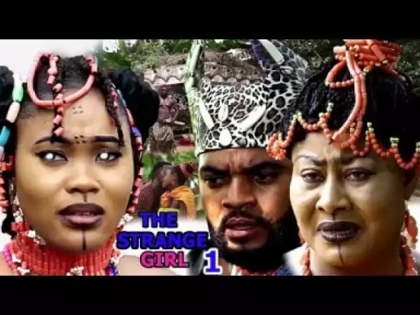 Video: The Strange Girl [Season 1] - Latest Nigerian Nollywoood Movies 2018